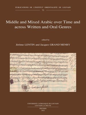 cover image of Middle and Mixed Arabic over Time and across Written and Oral Genres / Moyen arabe et arabe mixte a travers le temps et les genres ecrits et oraux